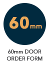 60mm Door Order Form